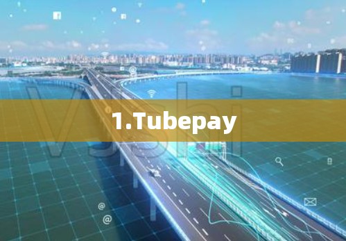 1.Tubepay 1.Tubepay